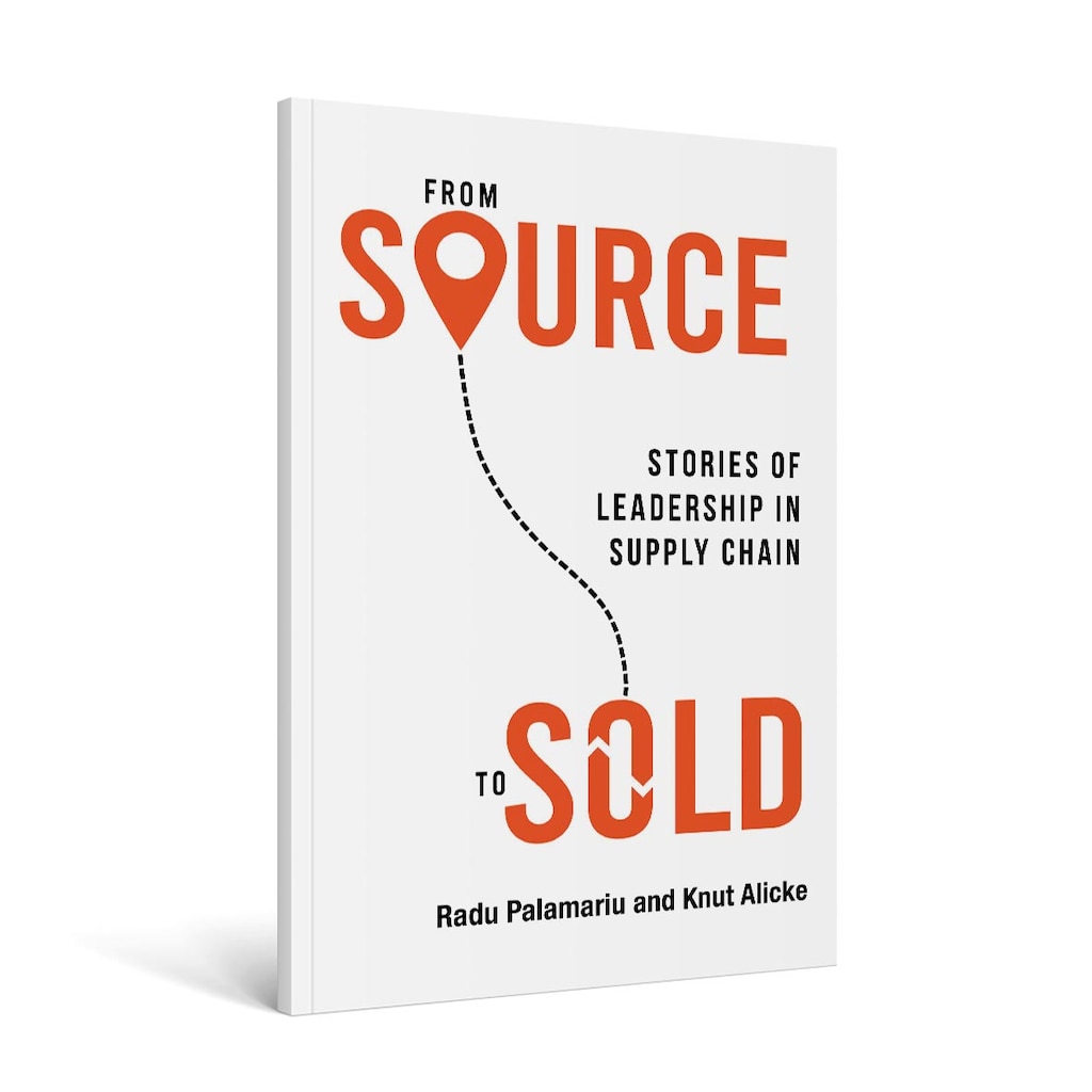 'From source to sold, stories of leadership in supply chain', Radu Palamariu y Knut Alicke